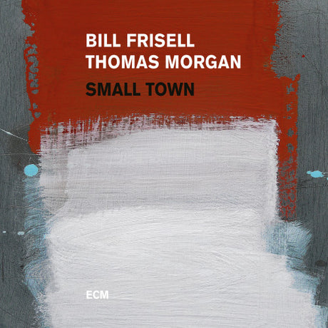 Bill Frisell /thomas Morgan - Small town (CD)