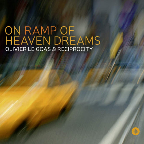 Olivier Le Goas & Reciprocity - On ramp of heaven dreams (CD)