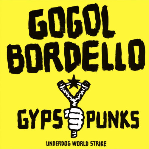 Gogol Bordello - Gypsy punks underdog world strike (CD)