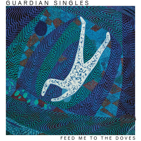 Guardian Singles - Feed me to the doves (LP)