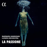 Barbara Hannigan - La passione (CD)