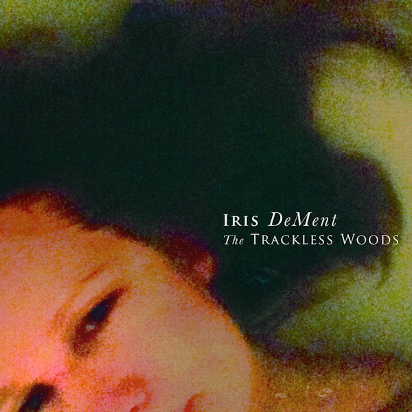 Iris DeMent - The trackless woods (CD)