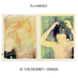 Pj Harvey - Is this desire? - demos (LP)