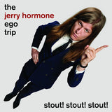 Jerry Hormone Ego Trip - Stout! stout! stout! (CD)