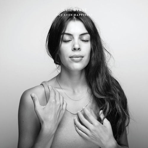 Julie Byrne - Not even happiness (LP)