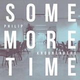 Philip Kroonenberg - Some more time (CD)