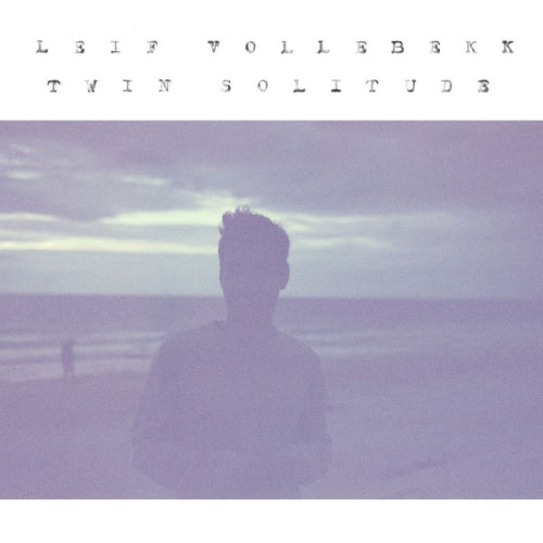 Leif Vollebekk - Twin solitude (LP)
