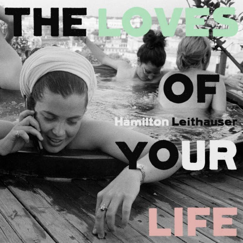 Hamilton Leithauser - Loves of your life (LP)