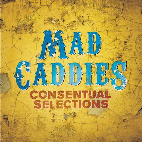 Mad Caddies - Consentual selections (CD)