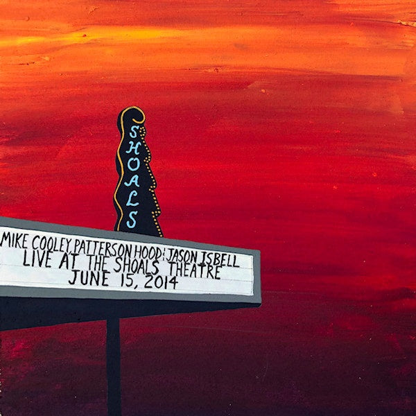 Cooley, Mike, Patterson Hood & Jason Isbell - Live at the shoals theatre (LP)