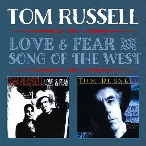 Tom Russell - Love &amp; fear/song of the west (CD)