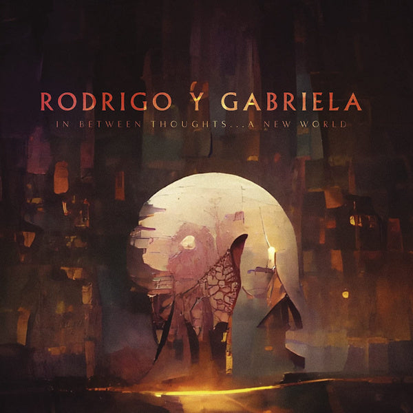 Rodrigo Y Gabriela - In between thoughts... a new world (LP)