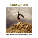 Snow Patrol - When it's all over we still have to clear up (LP)