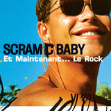 Scram C Baby - Et maintenant... le rock (LP)