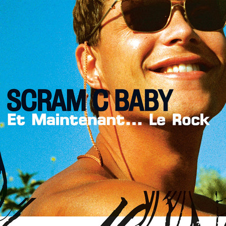 Scram C Baby - Et maintenant... le rock (LP)