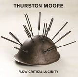 Thurston Moore - Flow critical lucidity (LP) 