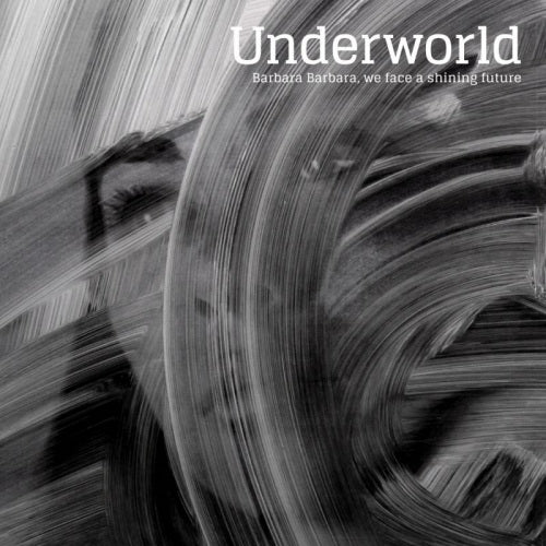 Underworld - Barbara barbara we face a shining future (CD)