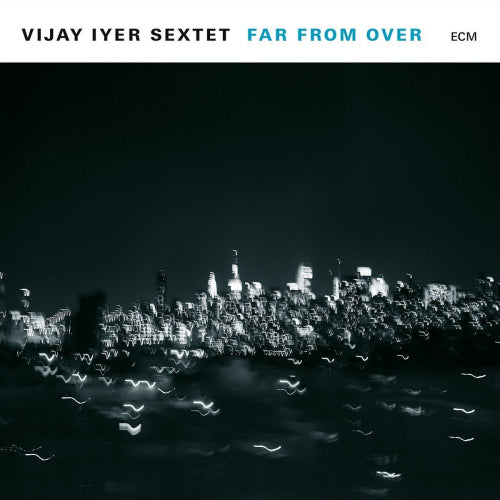 Vijay Iyer -sextet- - Far from over (LP)