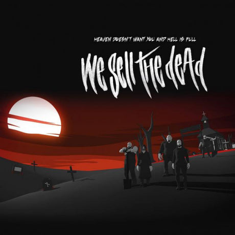 We Sell The Dead - Heaven doesn't want you and hell is full (CD)