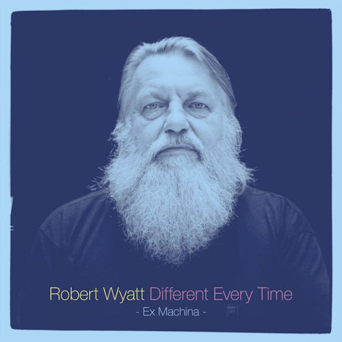 Robert Wyatt - Different every time volume 1: ex machina (LP)