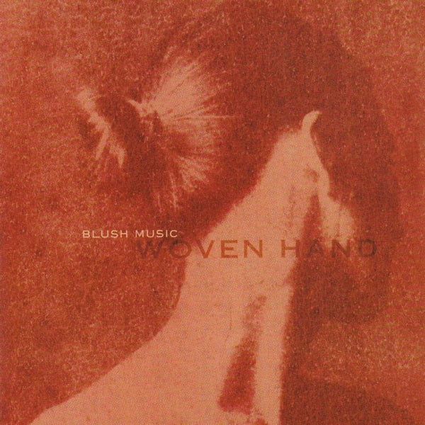 Wovenhand - Blush music (CD)