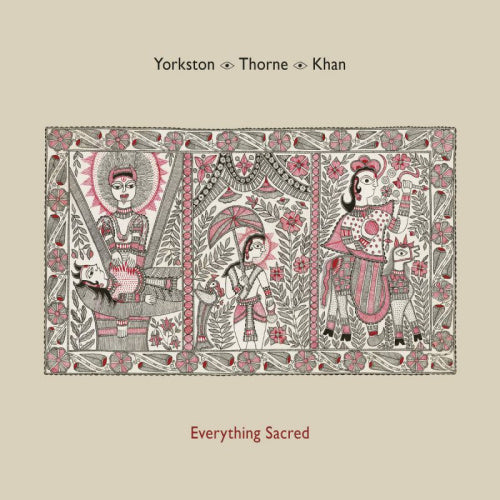Yorkston/thorne/khan - Everything sacred (CD)