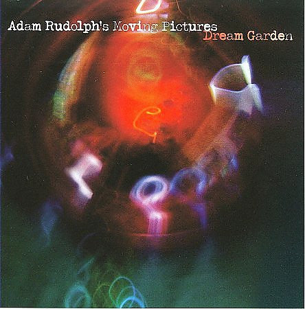 Adam Rudolph's Moving Pictures - Dream Garden (CD)